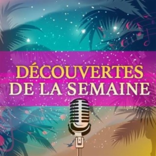 Découvertes de la Semaine